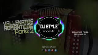 Vallenatos Romanticos Mix Parte 2 DJ STYLE [upl. by Sihtam]