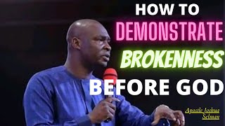 HOW TO DEMONSTRATE BROKENNESS BEFORE GOD APOSTLE JOSHUA SELMAN [upl. by Guenevere]