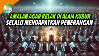 AMALAN AGAR KUBUR SELALU DI TERANGI OLEH ALLAH SWT [upl. by Auqenet]