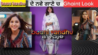 Baani Sandhu ਦੇ ਨਵੇ ਗਾਣੇ 8 Vaje  ਚ Ghaint Look [upl. by Nueormahc565]