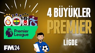 4 BÜYÜKLER PREMIER LİGde OLSAYDI NE OLURDU  Football Manager 2024 [upl. by Dorrehs]