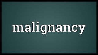 Malignancy Meaning [upl. by Zalea]