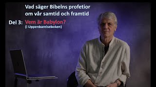 Vad berättar Bibelns profetior om vår samtid och framtid Del 3  quotVem är Babylonquot [upl. by Ahsitahs]