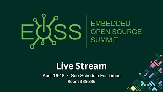 EOSS 2024  Embedded Linux Conference  Room 335336  Live from Seattle WA [upl. by Jessey]