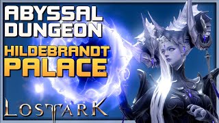 LOST ARK Hildebrandt Palace  Abyssal Dungeon Guide  Gameplay Walkthrough PC [upl. by Tudela]