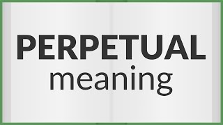 Perpetual  meaning of Perpetual [upl. by Aed448]