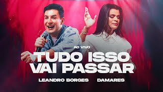 LEANDRO BORGES E DAMARES  TUDO ISSO VAI PASSAR  AO VIVO [upl. by Maggie515]