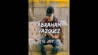 Abraham Vazquez  El Jefe 2022 [upl. by Amelia559]