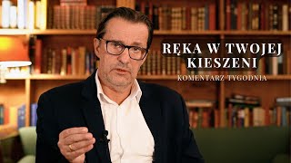 Komentarz Tygodnia Ręka w twojej kieszeni [upl. by Otrebor]