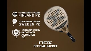 NOX  Premier Padel Finland P2 Asunción P2 Sweden P2 Official Racket [upl. by Htebazle458]