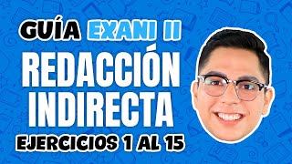 Guía Exani II Redacción Indirecta Ejercicios del 1 al 15 [upl. by Settera]