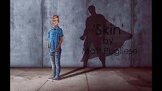 Skin by Matt Pugliese [upl. by Mallissa]