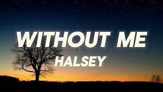 Halsey  Without Me Lyrics [upl. by Sher]