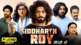 Siddharth Roy Full Movie Hindi Dubbed 2024  Deepak Saroj Tanvi Negi Kalyani  HD Reviews amp Facts [upl. by Aisatsanna]