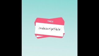 Twice  Indescriptible [upl. by Ecile723]