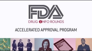 FDA Drug Info Rounds July 2012 Accelerated Approval Program [upl. by Shiverick241]