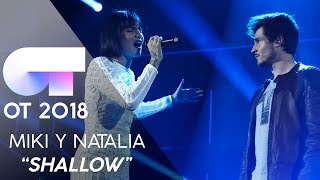 quotSHALLOWquot  NATALIA y MIKI  Gala 6  OT 2018 [upl. by Aelaza]