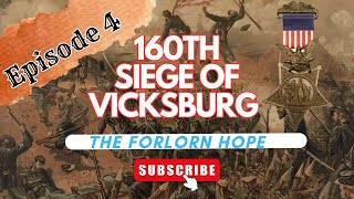 160th Siege of Vicksburg Episode 4 The Forlorn Hope [upl. by Accebor]