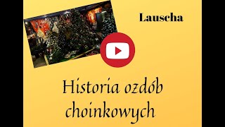 Historia ozdób choinkowych w Lauschy [upl. by Harrell464]