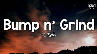 R Kelly  Bump n Grind Lyrics [upl. by Marrissa]