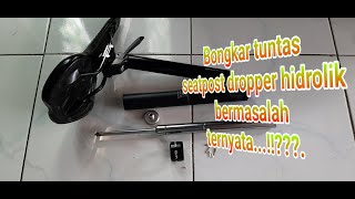 BONGKAR TUNTAS SEATPOST DROPPER HIDROLIK BERMASALAH [upl. by Jena239]