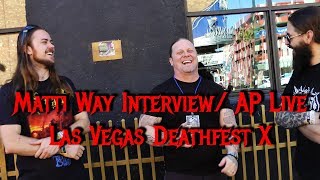 Interview With Matti Way amp AP Live  Las Vegas Deathfest X [upl. by Truk]