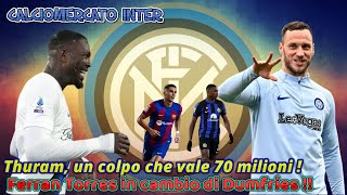 CALCIOMERCATO INTER Thuram un colpo che vale 70 milioni  Ferran Torres in cambio di Dumfries [upl. by Imhsar]