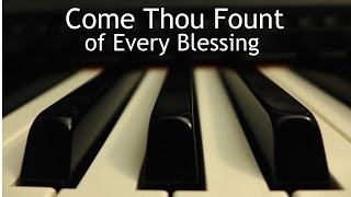 Come Thou Fount of Every Blessing  piano instrumental hymn with lyrics [upl. by Nnairahs]