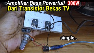 Cukup Pakai Transistor Bekas TV ‼️ Membuat Amplifier 300w Bass Powerfull ‼️ Mantab [upl. by Arrehs124]