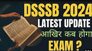 DSSSB EXAM DATES UPDATE 2024क्या अब EXAMS 2025 में होंगेPGTTGT NTT EXAM Updates [upl. by Aynwad]