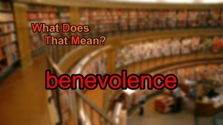 What does benevolence mean [upl. by Richers]