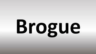 How to Pronounce Brogue [upl. by Rizas]