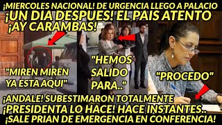 MIERCOLES NACIONAL DE URGENCIIA YA LLEGO A PALACIO SALE PRIAN DE EMERGEENCIA PRESIDENTA LO HACE [upl. by Alleahcim]