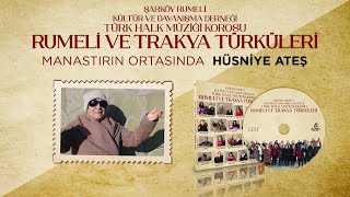 Hüsniye Ateş  Manastırın Ortasında  Rumeli Ve Trakya Türküler [upl. by Erdei710]