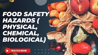 Food Safety Hazards  Physical Chemical Biological [upl. by Halil]