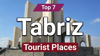 Top 7 Places to Visit in Tabriz  Iran  English [upl. by Llennyl768]