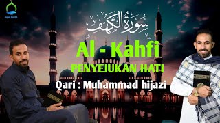 Surah Al kahfi Full Heart touching Recitation  BY MUHAMMAD HIJAZI [upl. by Germana791]