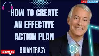 How to Create an Effective Action Plan  Brian Tracy [upl. by Lasonde]