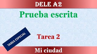 EXAMEN DELE A2 PRUEBA ESCRITA TAREA 2 MI CIUDAD [upl. by Mitchiner]