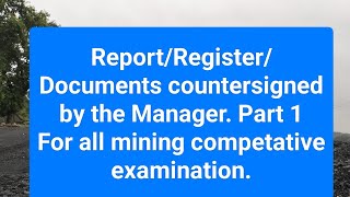 ReportRegisterdocuments countersigned by the ManagerFor all mining competative examination [upl. by Blankenship]