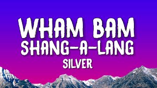 Silver  Wham Bam ShangALang Lyrics [upl. by Suoirad374]