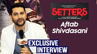 SETTERS Movie  Aftab Shivdasani Exclusive Interview  Shreyas Talpade [upl. by Sydel970]