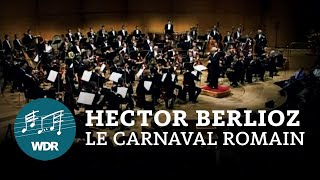 Hector Berlioz – Le carnaval romain  JukkaPekka Saraste  WDR Sinfonieorchester [upl. by Eniwtna]