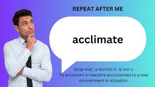 How to SAY and USE ACCLIMATE [upl. by Aicetel]