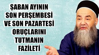 ÅžABAN AYININ SON PERÅžEMBESÄ° VE SON PAZARTESÄ° ORUÃ‡LARINI TUTMANIN FAZÄ°LETÄ° [upl. by Annabela]