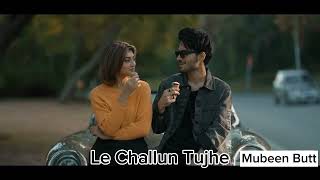 Mubeen Butt  Le Challun Tujhe  Jayyke Music Song [upl. by Olbap854]