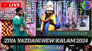 Gause Azam Jilani  Nadeem Raza Faizi  Ziya Yazdani New Kalam2024 NadeemRazaFaizi ziyayazdani 1k [upl. by Takken]