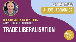 Trade Liberalisation  A Level and IB Economics [upl. by Ardnuhs937]