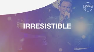 Irresistible  Hillsong Worship [upl. by Ennahgem]