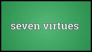 Seven virtues Meaning [upl. by Ingemar]